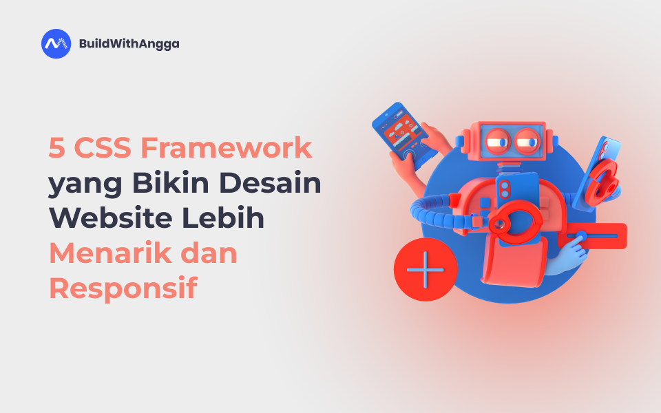 5 CSS Framework yang Bikin Desain Website Lebih Menarik dan Responsif